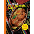 Amalia's Mesoamerican Table: Ancient Culinary Traditions with Gourmet Infusions - Hardcover