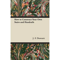 How to Construct Your Own Stairs and Handrails - Paperback