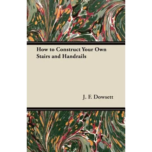 How to Construct Your Own Stairs and Handrails - Paperback