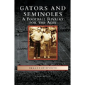 Gators and Seminoles: A Football Rivalry for the Ages