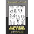 100 Ways to Defend Yourself in the Street: by Émile André - Paperback