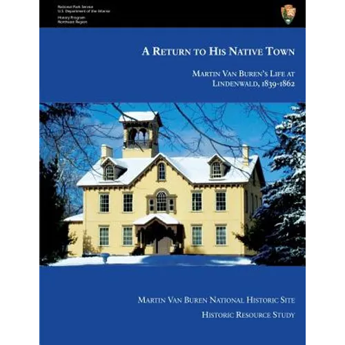 A Return to His Native Town: Martin Van Buren's Life at Lindenwald, 1839-1862