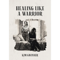 Healing Like A Warrior - Paperback