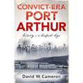 Convict-Era Port Arthur - Paperback