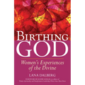 Birthing God: Women's Experience of the Divine - Paperback