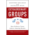 Extraordinary Groups: How Ordinary Teams Achieve Amazing Results - Hardcover