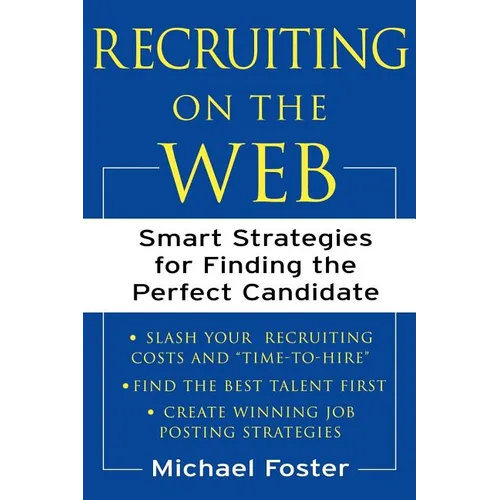 Recruiting on the Web: Smart Strategies for Finding the Perfect Candidate - Paperback