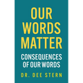 Our Words Matter: Consequences of Our Words - Paperback