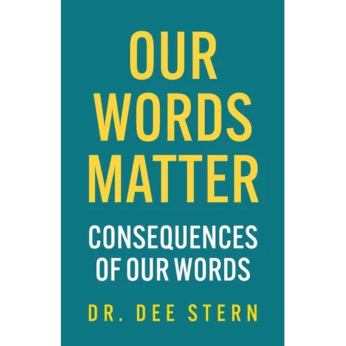 Our Words Matter: Consequences of Our Words - Paperback
