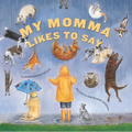 My Momma Likes to Say - Hardcover