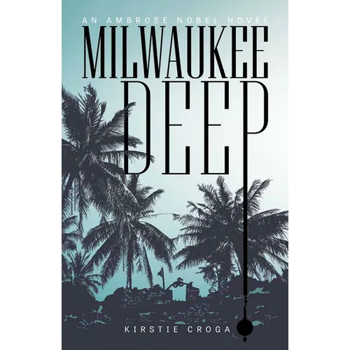 Milwaukee Deep: An Ambrose Nobel Novel - Paperback