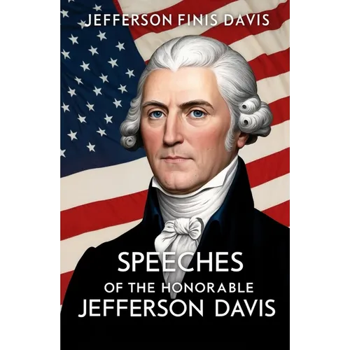 Speeches of the Honorable Jefferson Davis