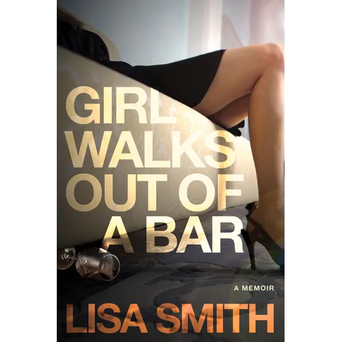Girl Walks Out of a Bar: A Memoir - Paperback