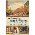 Reforming Men and Women: Gender in the Antebellum City