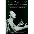 How Can I Keep from Singing?: The Ballad of Pete Seeger - Paperback