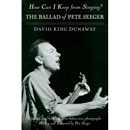 How Can I Keep from Singing?: The Ballad of Pete Seeger - Paperback