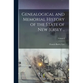 Genealogical and Memorial History of the State of New Jersey ..; Volume I