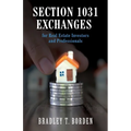 Section 1031 Exchanges For Real Estate Investors and Professionals - Paperback