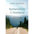 Somewhere and Nowhere: A Bicycle Journey Across America - Paperback