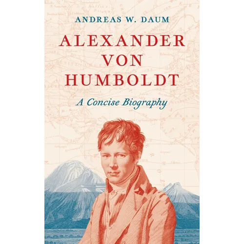 Alexander Von Humboldt: A Concise Biography - Hardcover
