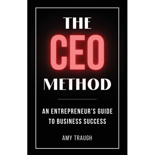 The CEO Method: An Entrepreneur's Guide to Business Success - Paperback