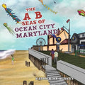 The A B "Seas" of Ocean City, Maryland - Paperback