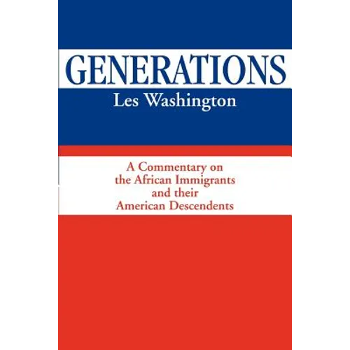 Generations: A Commentary on the History of the African Immigrants and Their American Descendents