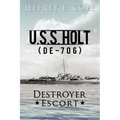 U.S.S. Holt (de-706) Destroyer Escort - Paperback