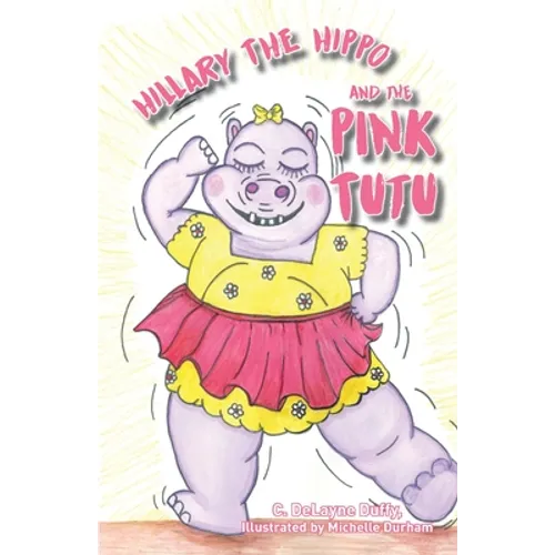 Hillary the Hippo and the Pink Tutu - Paperback