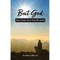 But God: (Been There, Done That, But God!) - Paperback
