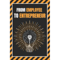 From Employee to Entrepreneur: Train your mind - Paperback