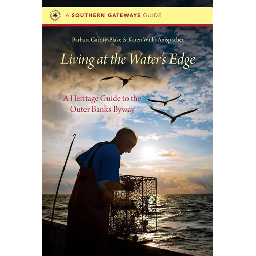 Living at the Water's Edge: A Heritage Guide to the Outer Banks Byway