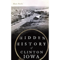 Hidden History of Clinton, Iowa