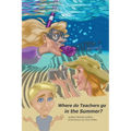 Where do Teachers go in the Summer? - Paperback