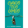 Cuando Todo Cambió: Dile Sí a Lo Próximo - Paperback