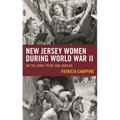 New Jersey Women during World War II: On the Home Front and Abroad