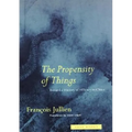 The Propensity of Things: Toward a History of Efficacy in China - Paperback