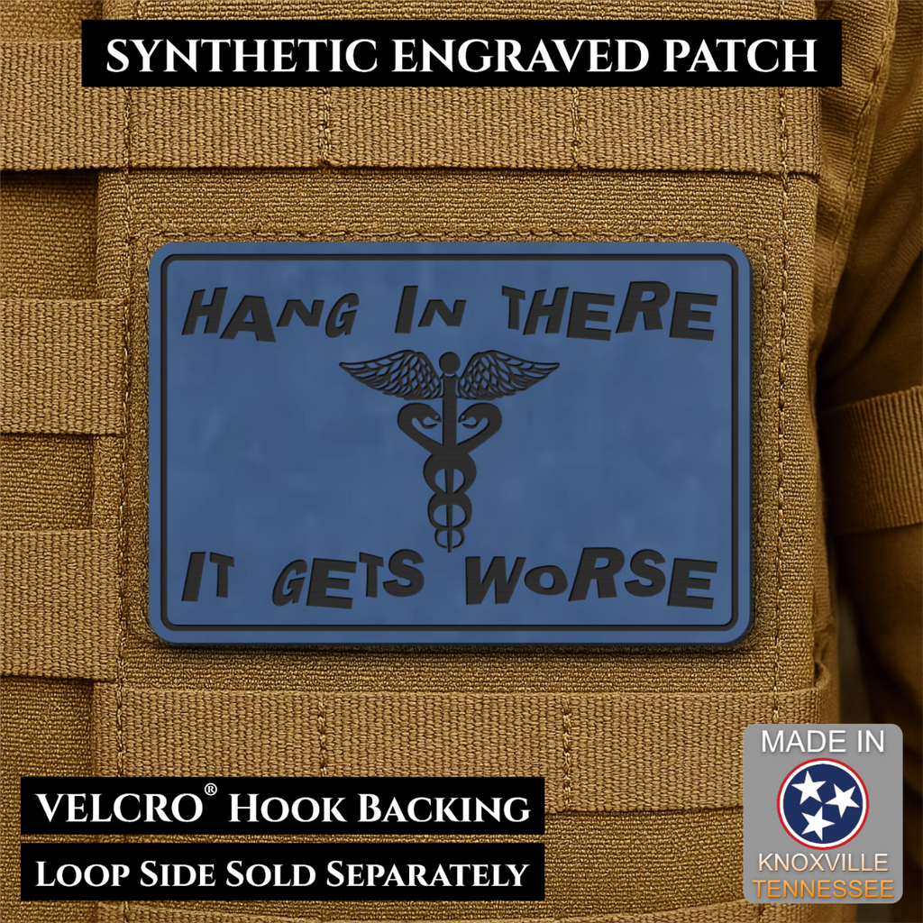Hang In There It Gets Worse Funny Medical Morale Patch, 2x3" | Made in USA | VELCRO® Brand Hook Backing