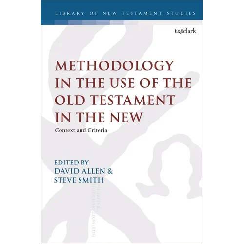 Methodology in the Use of the Old Testament in the New: Context and Criteria - Paperback