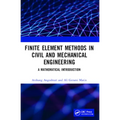 Finite Element Methods in Civil and Mechanical Engineering: A Mathematical Introduction - Paperback