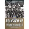 The Boys in the B-17: 8Th Air Force Combat Stories of Wwii