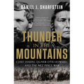 Thunder in the Mountains: Chief Joseph, Oliver Otis Howard, and the Nez Perce War