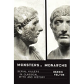Monsters and Monarchs: Serial Killers in Classical Myth and History - Hardcover