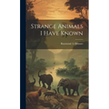 Strange Animals I Have Known - Hardcover