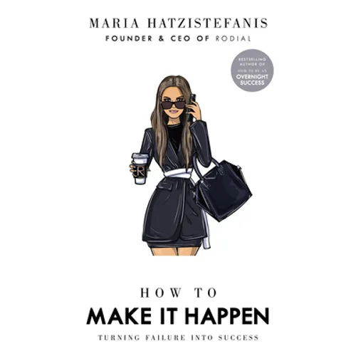 How to Make It Happen: Turning Failure Into Success - Hardcover