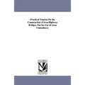 Practical Treatise On the Construction of Iron Highway Bridges, For the Use of town Committees.