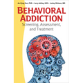 Behavioral Addiction: Screening, Assessment, and Treatment - Paperback