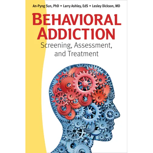 Behavioral Addiction: Screening, Assessment, and Treatment - Paperback