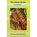 The Ghana Kente Evolution - Hardcover