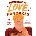 Lumberjacks Love Pancakes - Hardcover